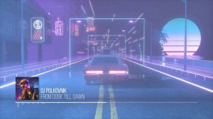 DJ Polkovnik - From dusk till dawn (От заката до рассвета). Крутая электронная музыка для души.