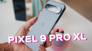 Pixel 9 Pro XL - первый взгляд