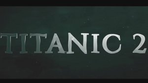 ТИТАНИК 2