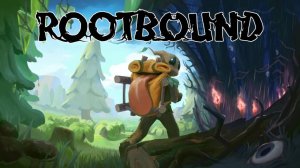 состоялся анонс Rootbound - приключенческой игры с двуногим ростком в главной роли