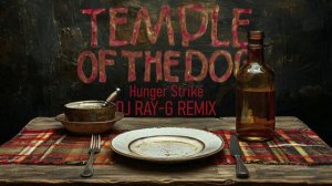 Temple Of The Dog - Hunger Strike (Dj ray-g remix)