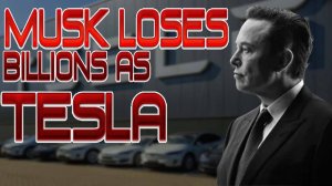 Musk loses billions as Tesla