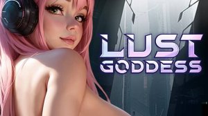 Lust Goddess эротика. XXX игра строго +18 Без цензуры