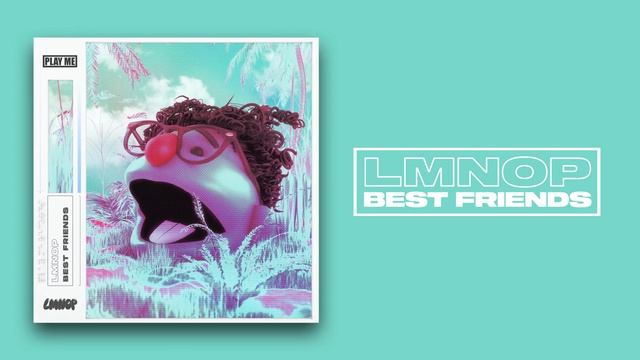 LMNOP - Best Friends смотреть онлайн