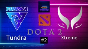 DOTA 2 - PGL / Tundra vs Xtreme #2 (Winkomp)