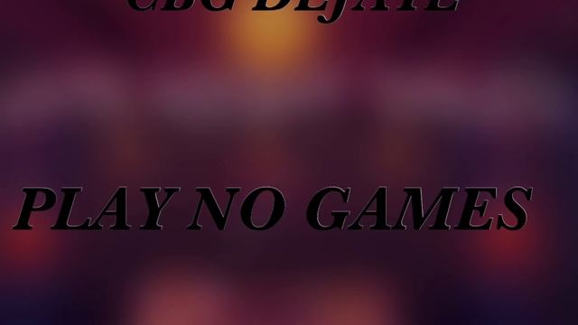 CBG DEJAYE-PLAY NO GAMES смотреть онлайн