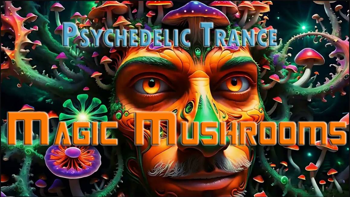 Psychedelic Trance  -  Magic Mushrooms