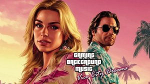 VICE CITY DREAMS - GAMING BACKGROUND MUSIC - PART 9   VICE CITY DREAMS 🎮🌴 GTA6