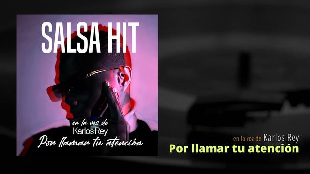 Salsa Hit - Por llamar tu atencion - Karlos Rey Audio Oficial