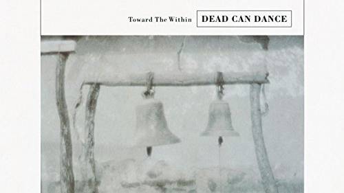 Dead Can Dance - Toward the Within (1994)