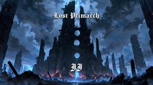 Lost Primarch - II
