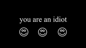 you are an idiot