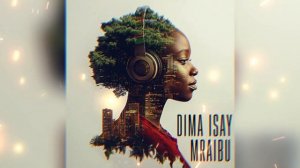 Dima Isay - Mraibu | This African Music Will Make You Dream of Magic!