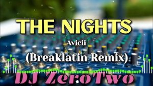 The Nights (Avicii) | Breaklatin Remix | DJ ZeroTwo