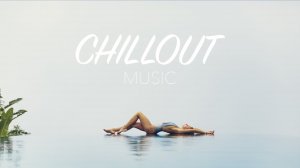 BEST CHILLOUT LOUNGE RELAXING MUSIC | Calm & Relaxing Background Music