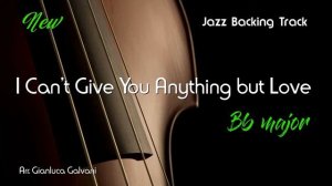 New Jazz Backing Track I CAN'T GIVE YOU ANYTHING BUT LOVE Bb Standards Tenor Saxophone Sax Trumpet