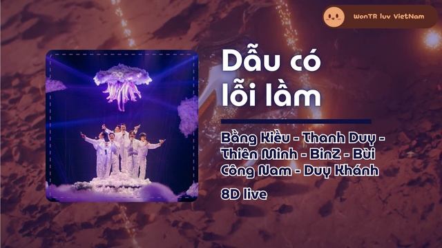 Dẫu có lỗi lầm | Liên Minh Phát Tài | 🎧8D LIVE USE HEADPHONE🎧 смотреть онлайн