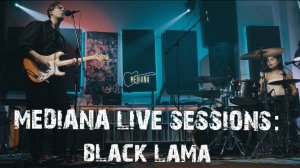 Mediana live sessions: black lama