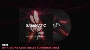 🔊 Nobe - Im A Stone Cold Killer (Original Mix) | Bassmatic Records