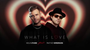 Kolya Funk, Matvey Emerson - What Is Love