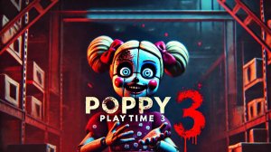 ВОЗВРАЩЕНИЕ КУКЛЫ !!!! #2 Poppy Playtime Chapter 3