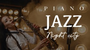 Night City Smooth Piano JAZZ Background Remix Jazz Music