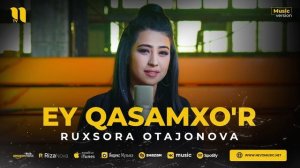 Ruxsora Otajonova - Ey qasamxo'r (audio 2023)