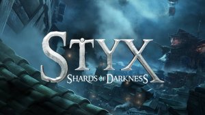 Styx Shards of Darkness