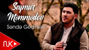 Seymur Məmmədov - Səndə Gədirsən