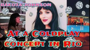 😍 ДАКОТА ДЖОНСОН НА КОНЦЕРТЕ ГРУППЫ КОЛДПЛЭЙ В РИО ДЕ ЖАНЕЙРО, 2023