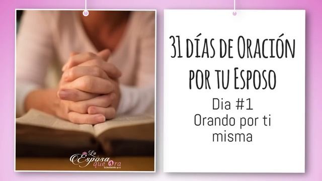 31 dias de oracion por tu esposo - ora por ti misma смотреть онлайн