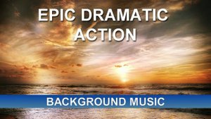 Epic Dramatic Action (Background Music)