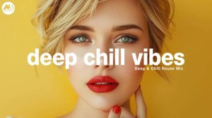 Deep Chill Vibes - Sunny Chill Grooves Mix [2025]