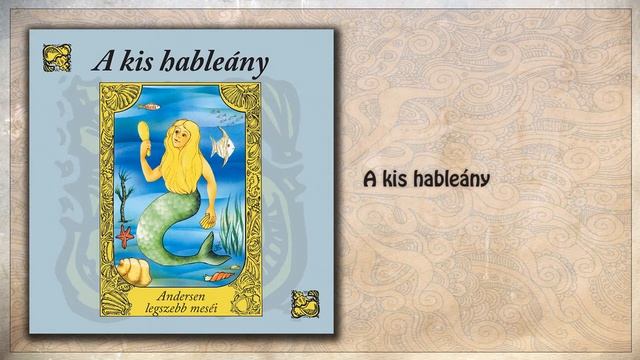ツ A kis hableány ~ Andersen legszebb meséi | 2. rész | hangoskönyv (teljes album) смотреть онлайн