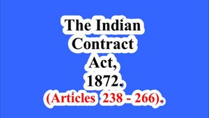 The Indian Contract Act, 1872. (Article 238 - 266).
