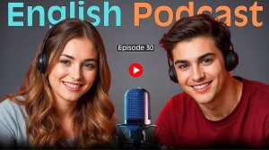Learn English quickly with Smart Podcast | Episode 30