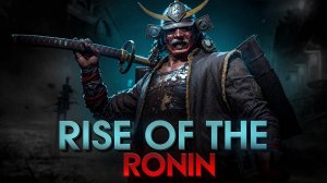 Rise of the Ronin. ЧЁРНЫЙ КОРАБЛЬ [ЧАСТЬ 1]