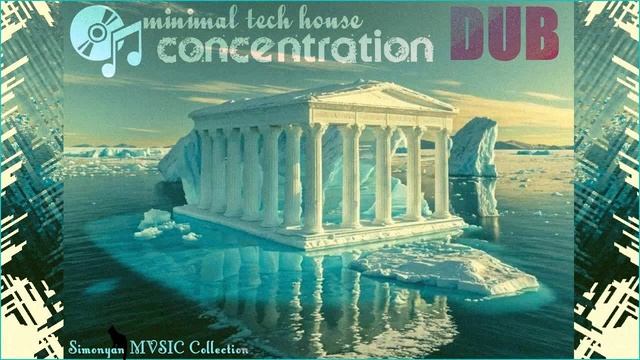 Minimal Tech House Concentration Long DUB mix by Simonyàn #477