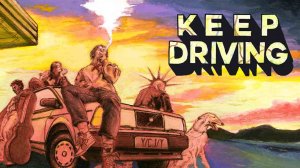 Keep Driving ➤ Прохождение #1 ➤ Свобода!