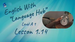 English With Language Hub.  Level A1.  Lesson 1.14