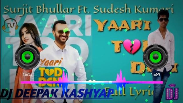 YAARI TOD DENI 🎧PUNJABI DJ REMIX🎧💥Surjit Bhullar ft.Sudesh Kumari💥 DJ DEEPAK KASHYAP смотреть онлайн