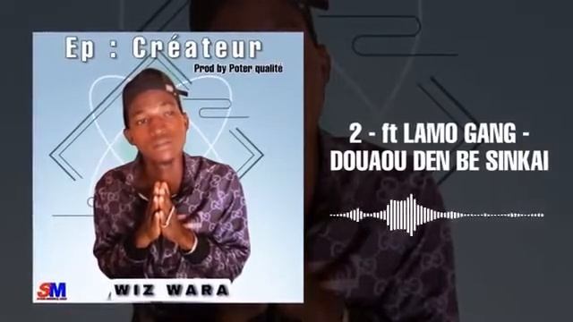 2- WIZY-WARA-FT-LAMO-GANG - DOUAOU-DEN-BE-SINKAI (EP CRÉATEUR Vol.2)(2022)