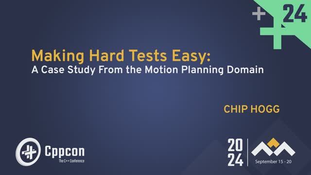 Making Hard C++ Tests Easy A Case Study From the Motion Planning Domain - Chip Hogg - CppCon 2024