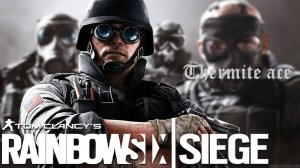 Hehe Boooooy! THERMITE ace  Rainbow Six Siege