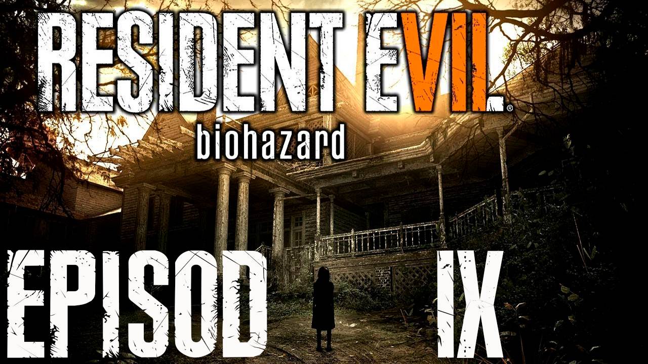 Прохождение игры - Прохождение Resident Evil 7 (без комментариев)