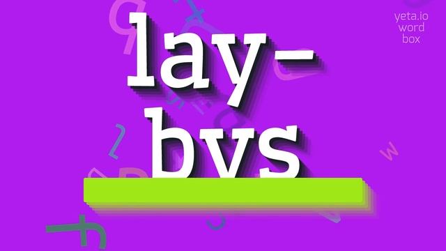 LAY-BYS - HOW TO PRONOUNCE LAY-BYS? #lay-bys