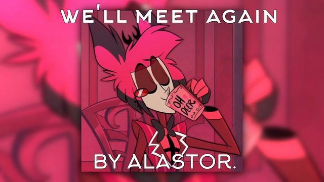 We'll meet again by Alastor [Ai cover] смотреть онлайн