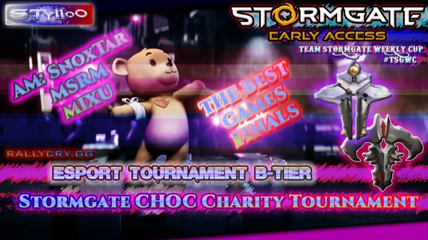 STORMGATE eSPORTS B-Tire: CHOC Charity Tournaments FINALS!