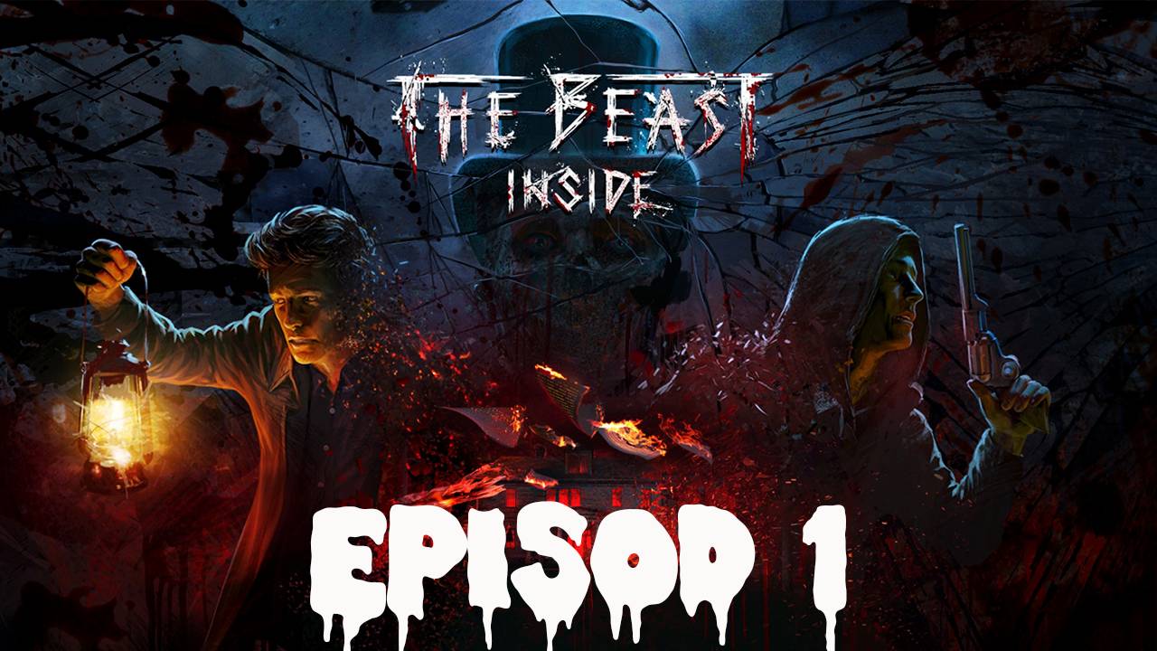 THE BEAST INSIDE Прохождение #1 ➤ 1 Глава-Дом,милый дом