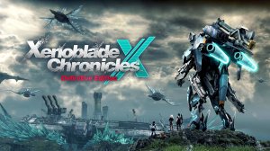 Xenoblade Chronicles X: Definitive Edition — Трейлер-демонстрация для Nintendo Switch